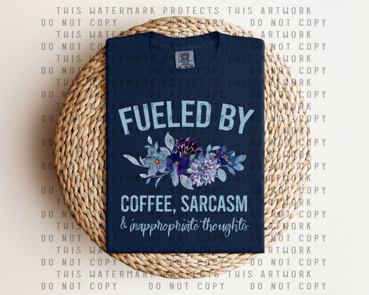 Fueled By Coffee Sarcasm and Inappropriate Thoughts Graphic Tee