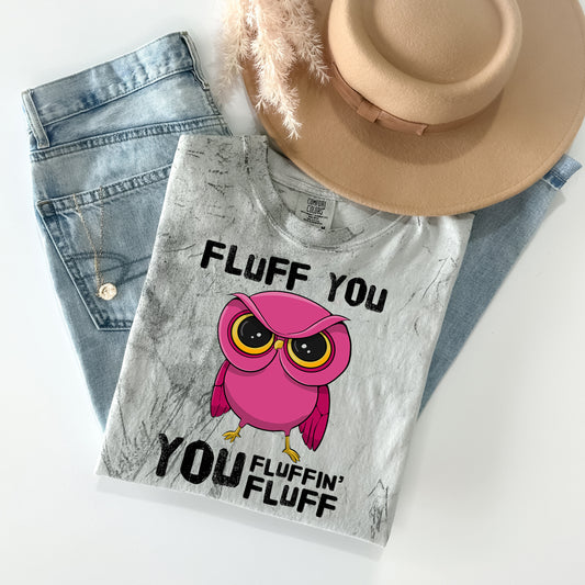Fluff You You Fluffin Fluff Graphic Tee