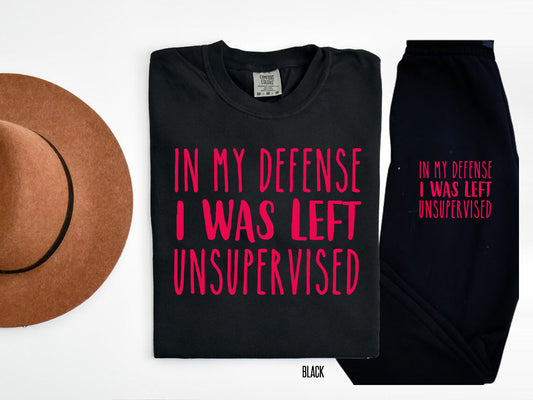 In My Defense I Was Left Unsupervised Graphic Tee Graphic Tee