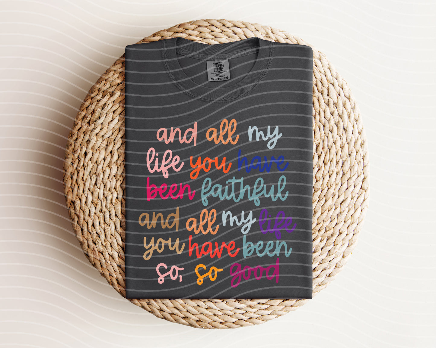 And All My Life You Have Been Faithful Graphic Tee