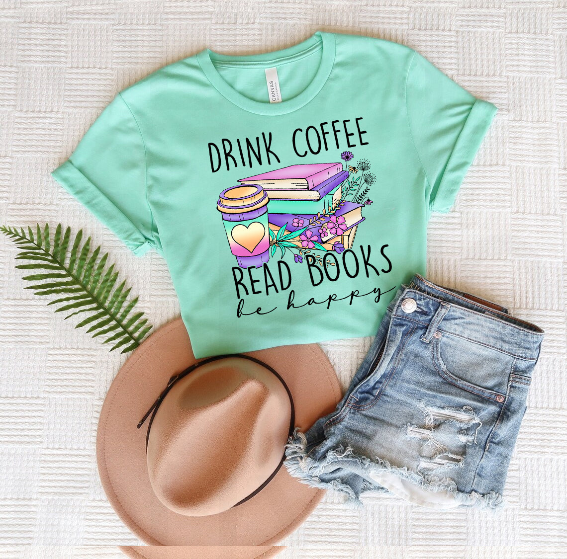 Drink Coffee Read Books Be Happy Graphic Tee