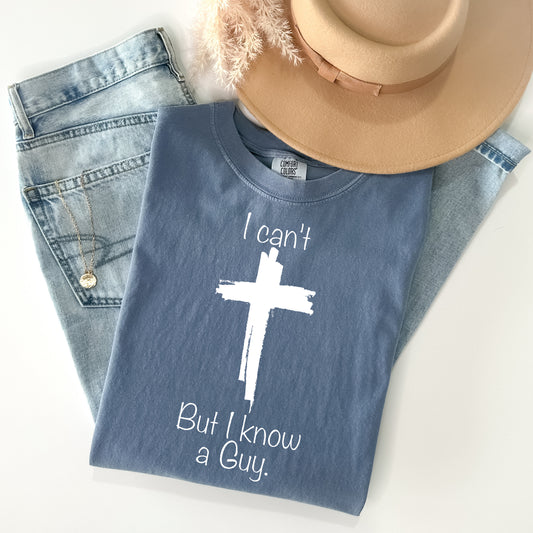 I Can't But I Know a Guy Graphic Tee