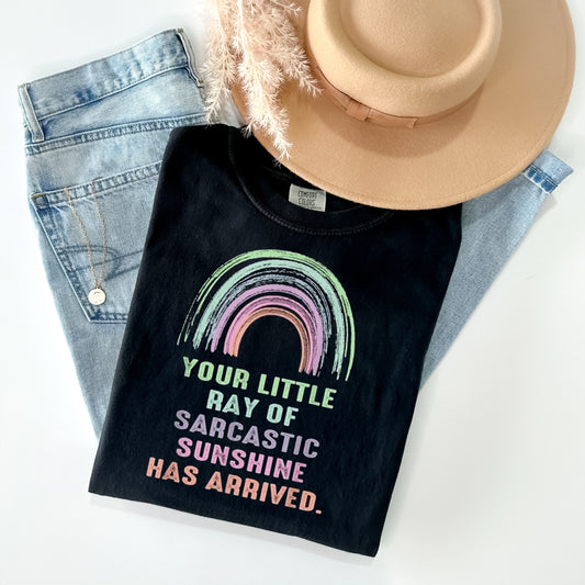Your Little Ray of Sarcastic Sunshine Has Arrived Graphic Tee