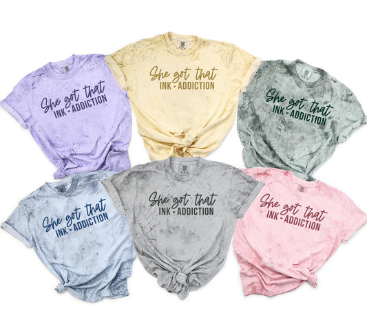 She Got That Ink Addiction Comfort Colors Tee Graphic Tee