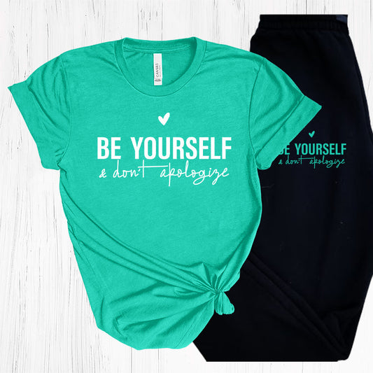 Be Yourself And Dont Apologize (Sea Green Tee Version) Graphic Graphic Tee