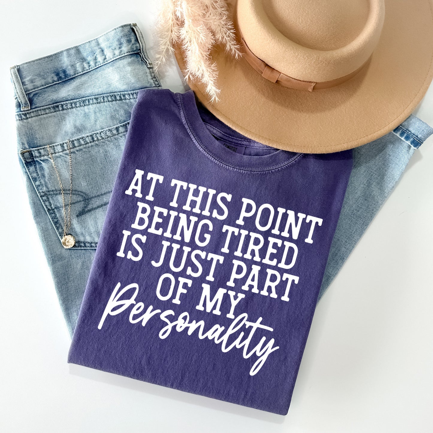 At This Point Being Tired is Just Part of My Personality Graphic Tee