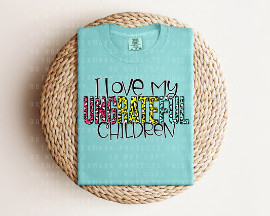 I Love My Ungrateful Children Graphic Tee