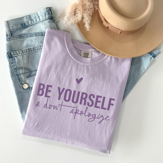 Be Yourself & Don't Apologize Graphic Tee