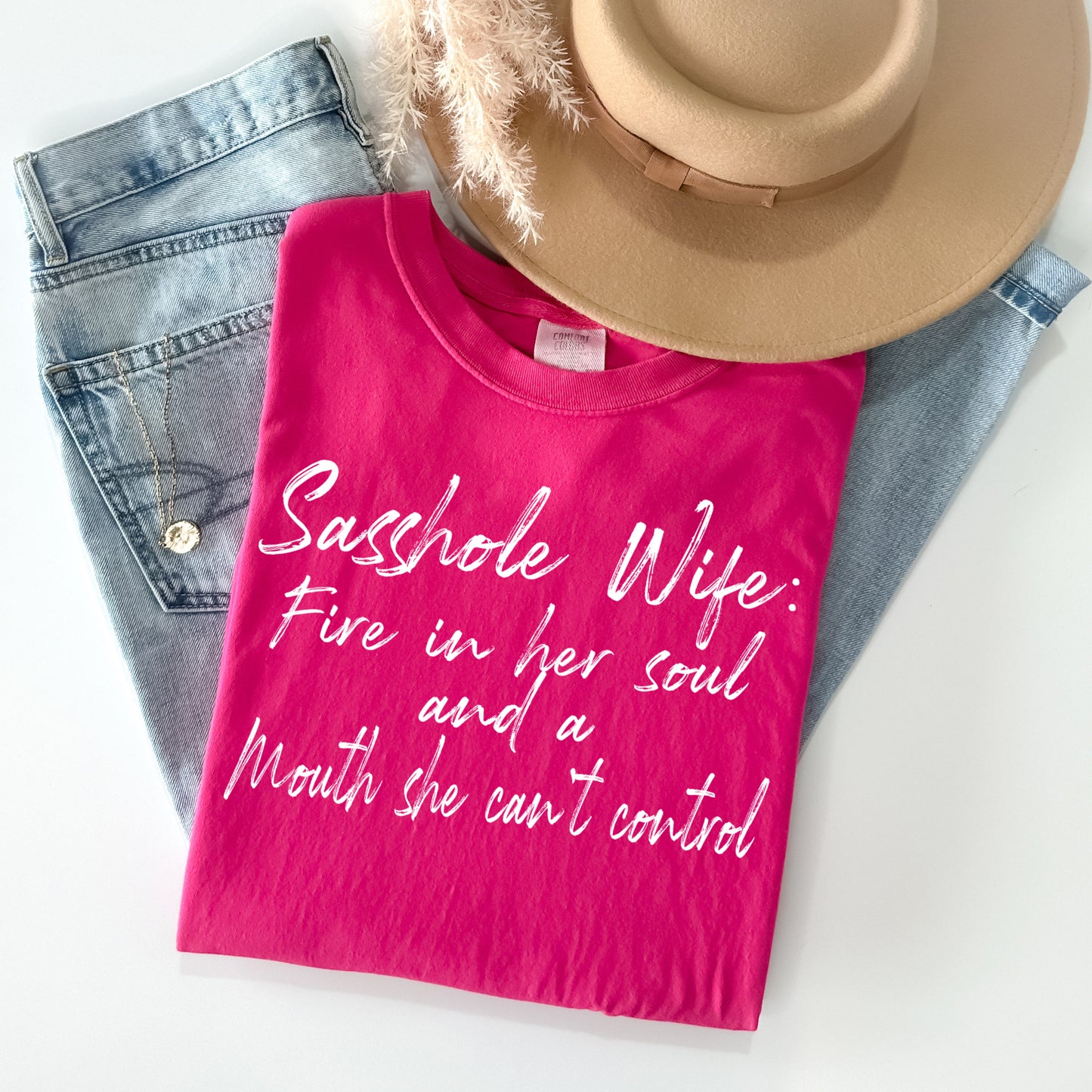 Sasshole Wife: Fire in Her Soul and a Mouth She Can't Control Graphic Tee