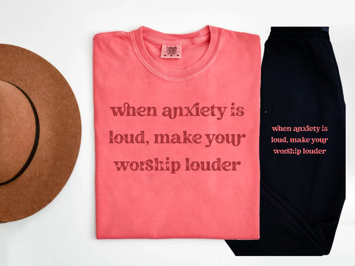 When Anxiety Is Loud Make Your Worship Louder Graphic Tee Graphic Tee