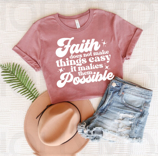 Faith Does Not Make Things Easy Graphic Tee