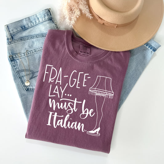 Fra-Gee-Lay Must Be Italian Graphic Tee