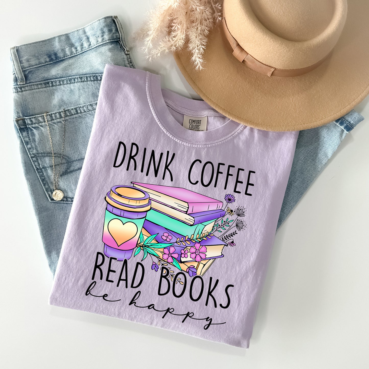 Drink Coffee Read Books Be Happy Graphic Tee