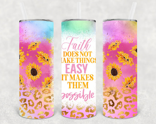 Faith Does Not Make Things Easy 20 Oz Skinny Tumbler