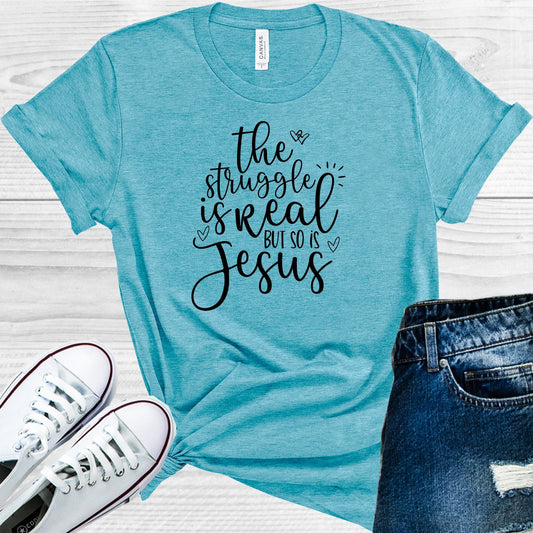 The Struggle Is Real But So Jesus Graphic Tee Graphic Tee