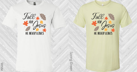 Fall For Jesus He Never Leaves Graphic Tee Graphic Tee