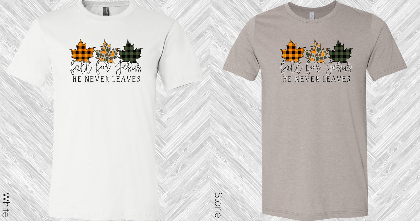 Fall For Jesus He Never Leaves Graphic Tee Graphic Tee