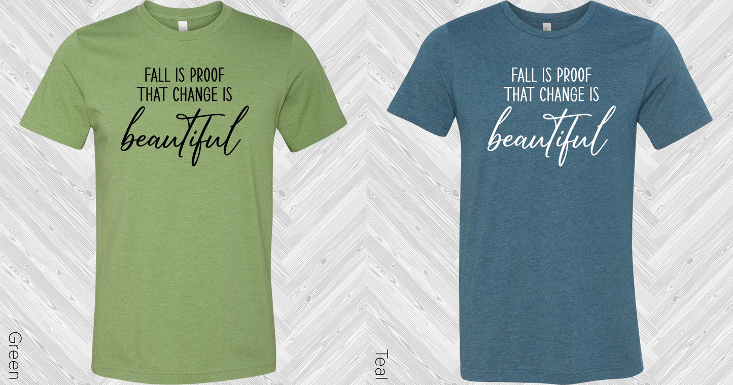 Fall Is Proof That Change Beautiful Graphic Tee Graphic Tee