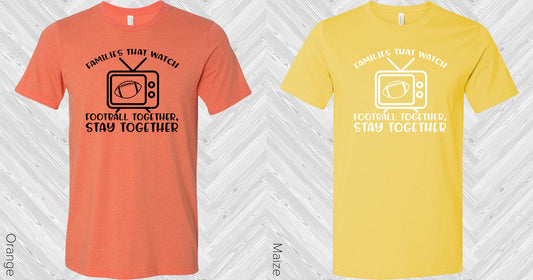 Families That Watch Football Together Stay Graphic Tee Graphic Tee