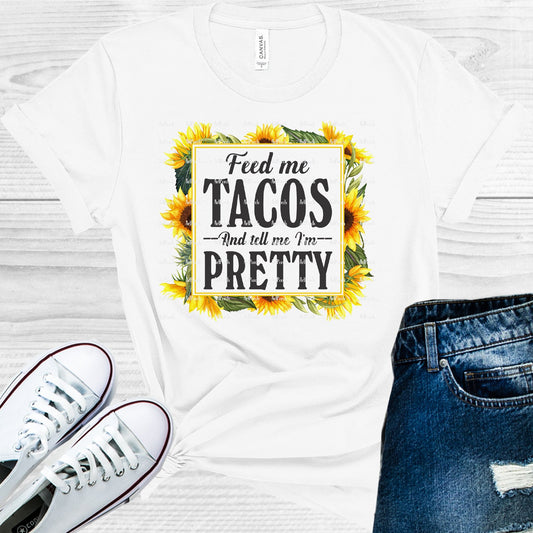 Feed Me Tacos And Tell Im Pretty Graphic Tee Graphic Tee