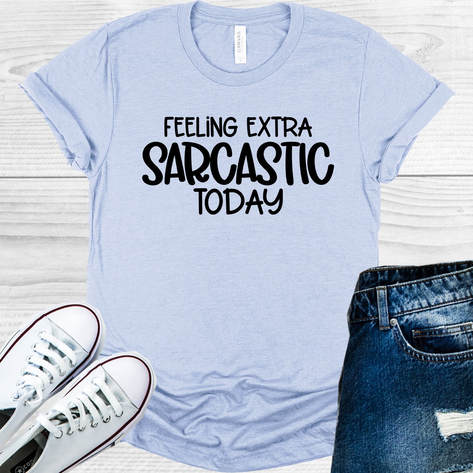 Feeling Extra Sarcastic Today Graphic Tee Graphic Tee