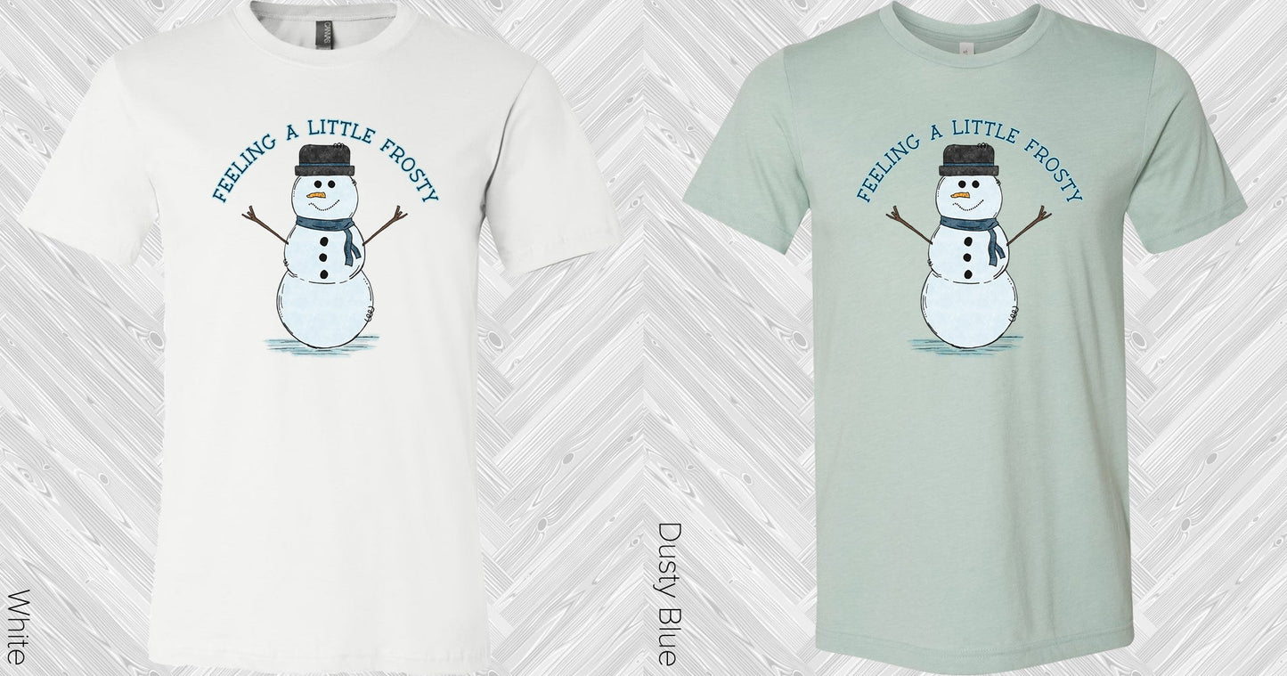 Feeling A Little Frosty Graphic Tee Graphic Tee