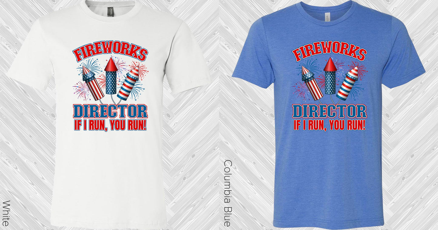 Fireworks Director If I Run You Graphic Tee Graphic Tee