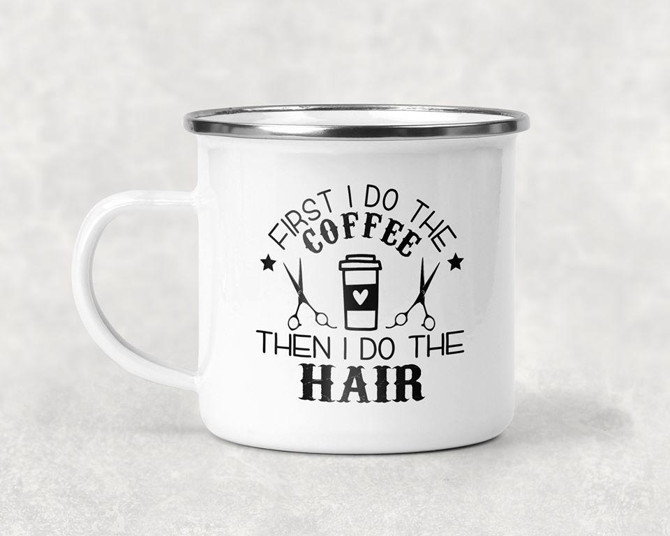 First I Do The Coffee Then Hair Mug