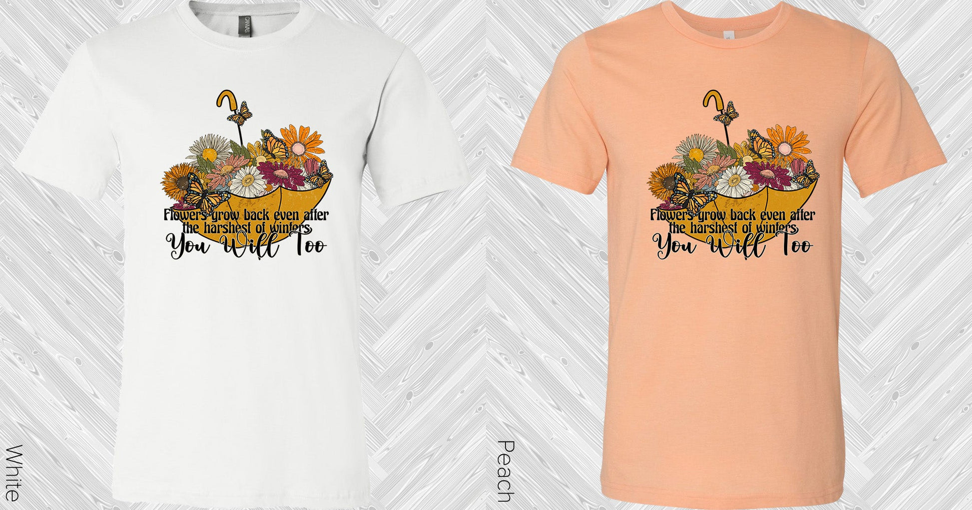 Flowers Grow Back After The Harshest Of Winters You Will Too Graphic Tee Graphic Tee