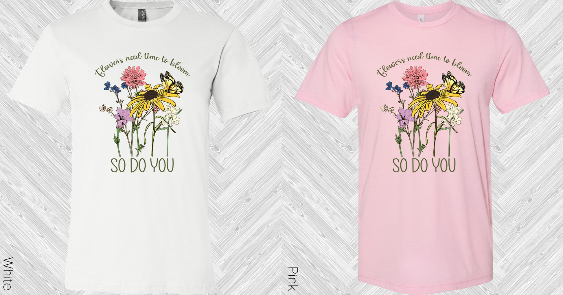 Flowers Need Time To Bloom So Do You Graphic Tee Graphic Tee