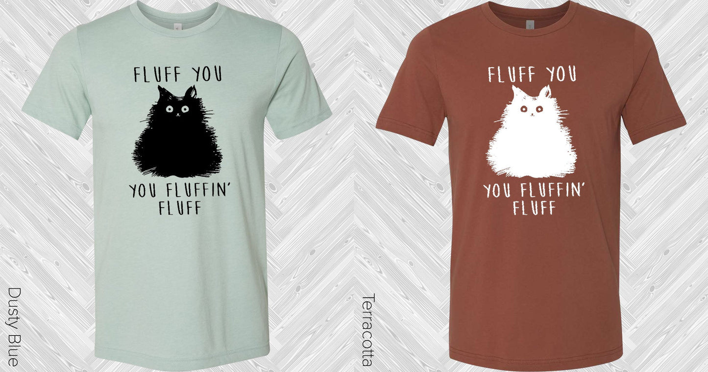 Fluff You Fluffin Graphic Tee Graphic Tee