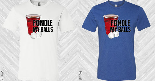 Fondle My Balls Graphic Tee Graphic Tee