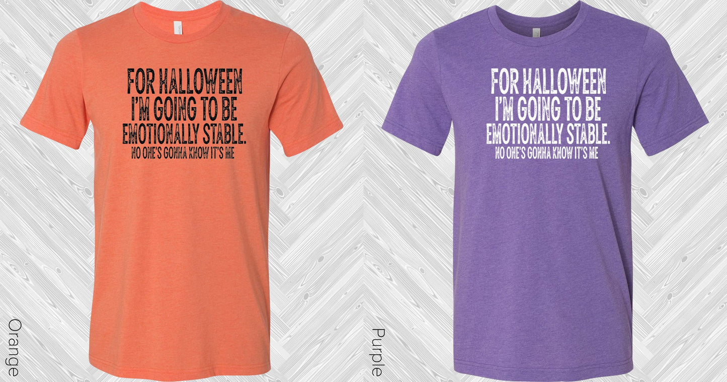 For Halloween Im Going To Be Emotionally Stable Graphic Tee Graphic Tee