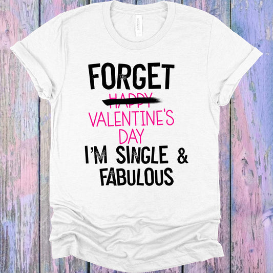Forget Valentines Day Graphic Tee Graphic Tee