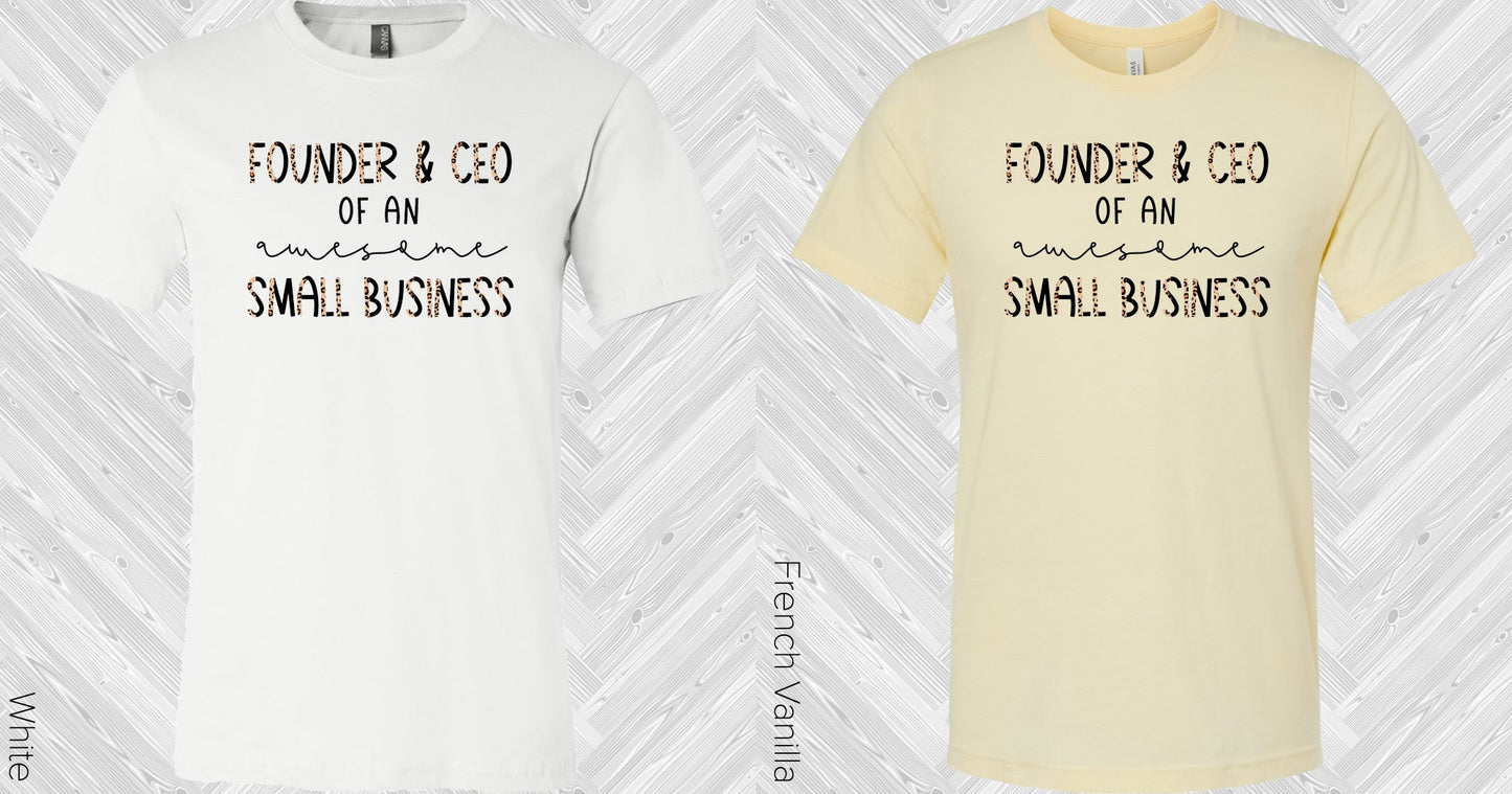 Founder & Ceo Of An Awesome Small Business Graphic Tee Graphic Tee