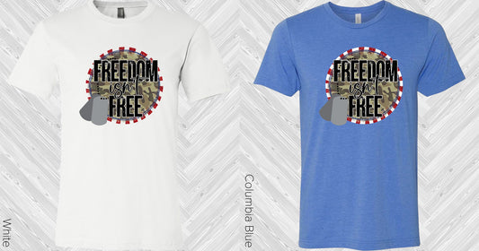 Freedom Isnt Free Graphic Tee Graphic Tee