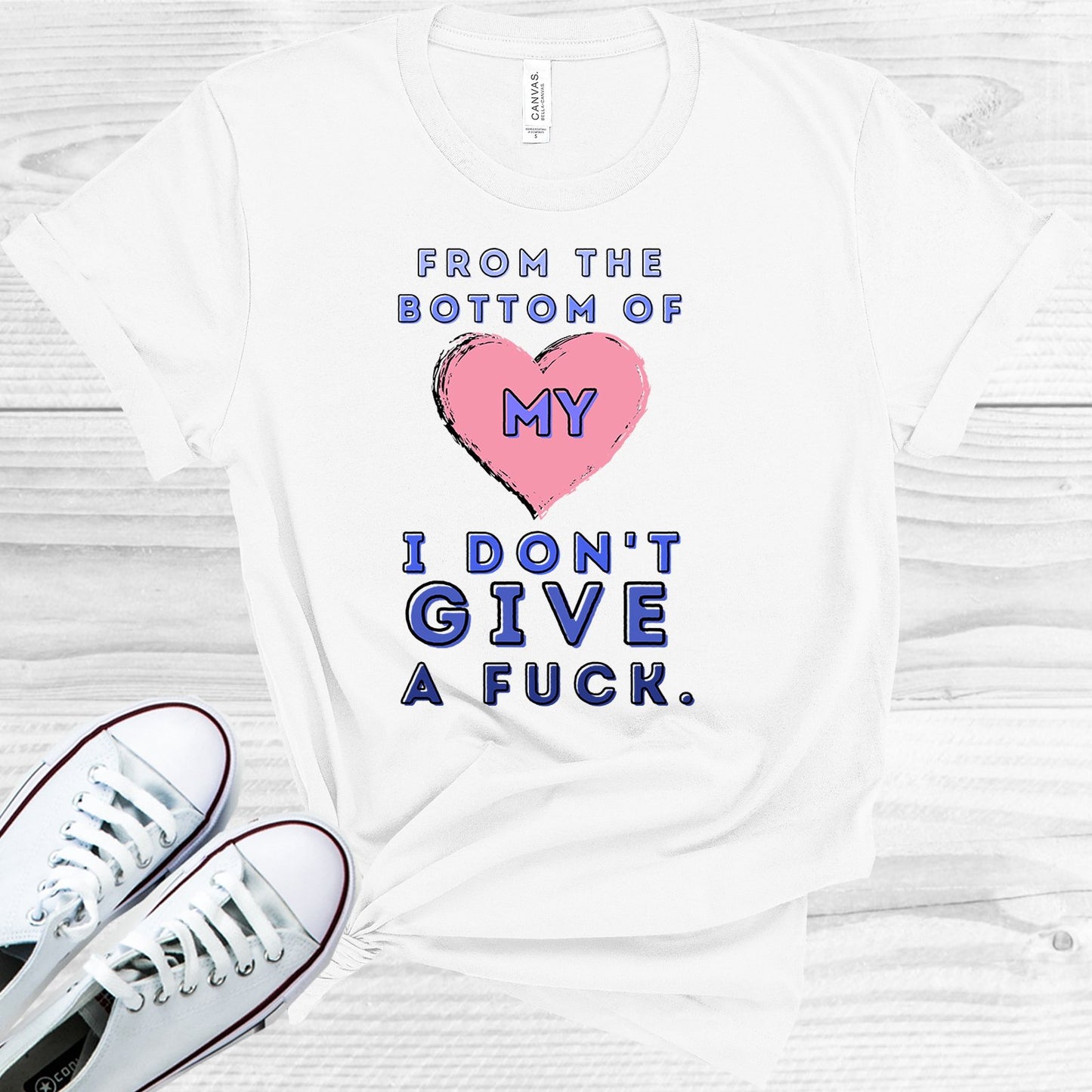 From The Bottom Of My I Dont Give A F*** Graphic Tee Graphic Tee