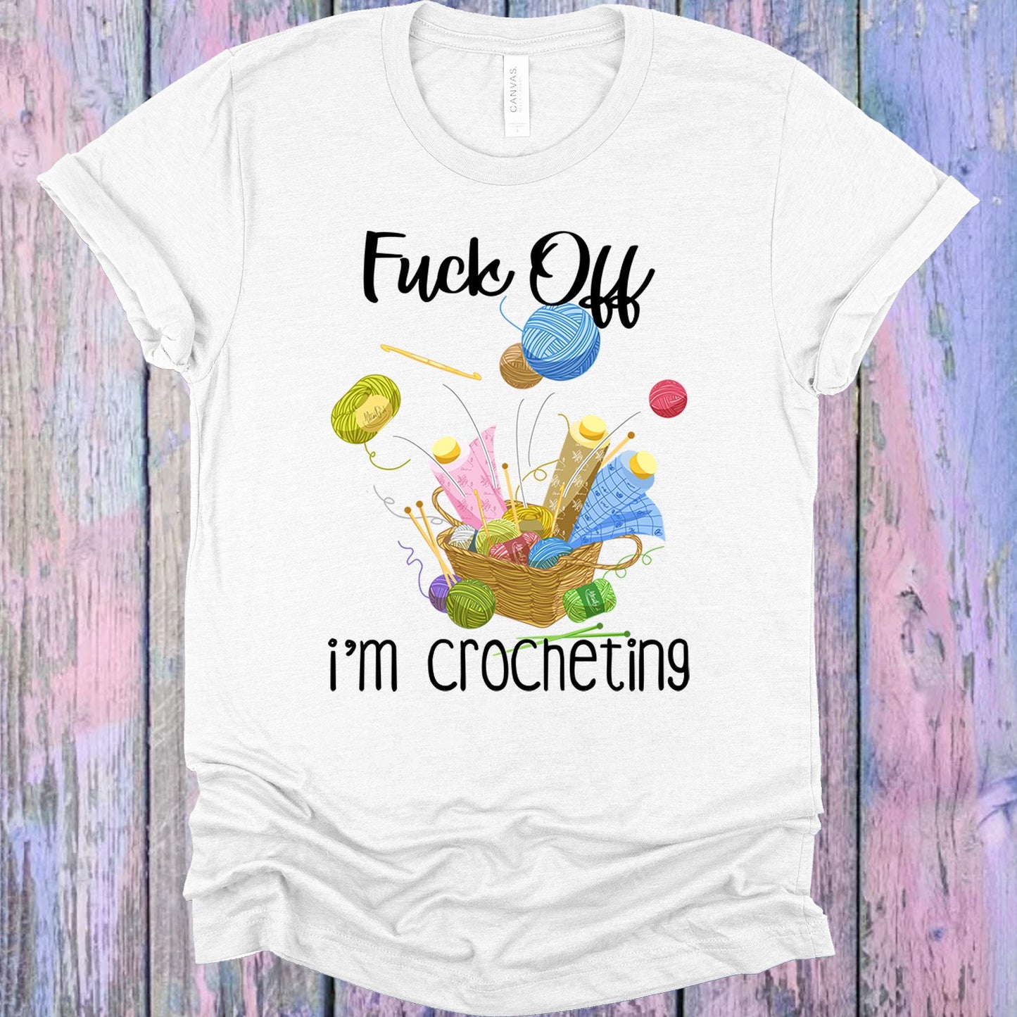 F*** Off Im Crocheting Graphic Tee Graphic Tee