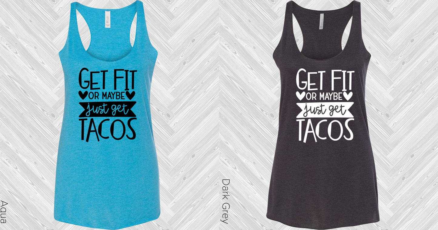 Get Fit Or Maybe Just Tacos Graphic Tee Graphic Tee