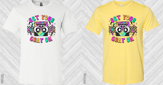 Get Your Cray On Graphic Tee Graphic Tee