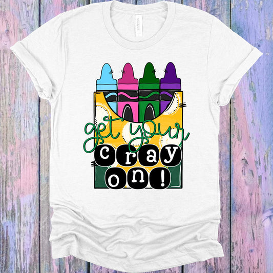 Get Your Cray On Graphic Tee Graphic Tee