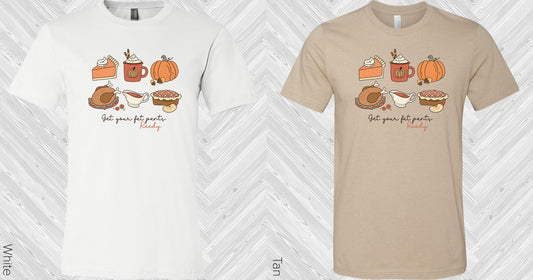 Get Your Fat Pants Ready Graphic Tee Graphic Tee