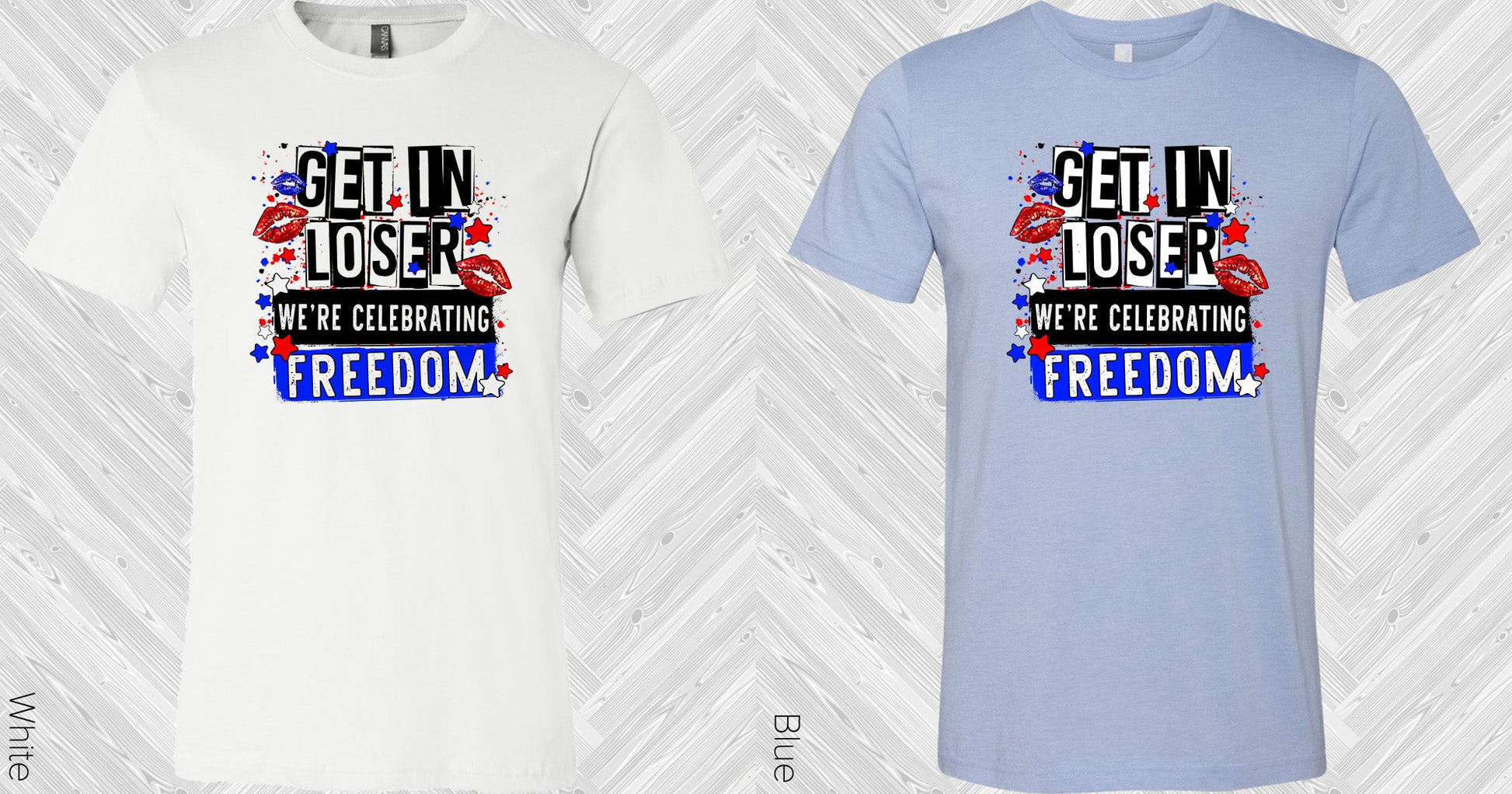 Get In Loser Were Celebrating Freedom Graphic Tee Graphic Tee