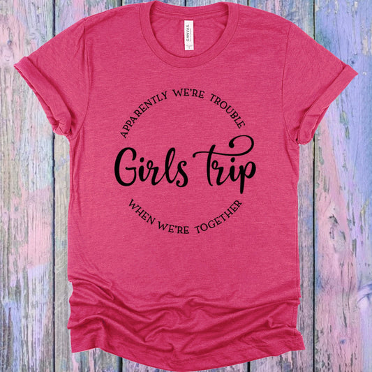 Girls Trip Apparently Were Trouble When Together Graphic Tee Graphic Tee
