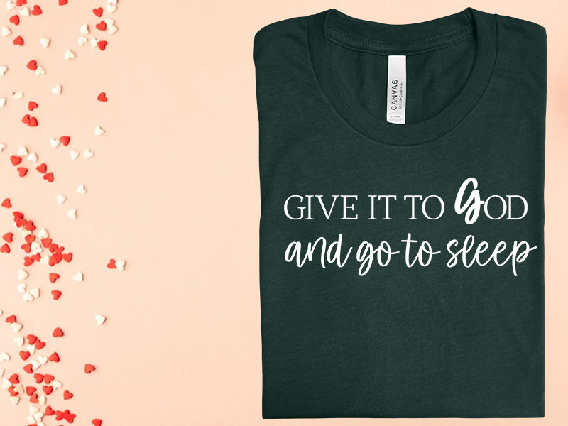 Give It To God And Go Sleep Graphic Tee Graphic Tee