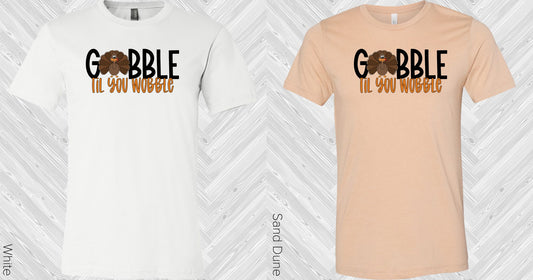 Gobble Til You Wobble Graphic Tee Graphic Tee