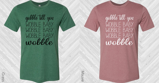Gobble Till You Wobble Baby Graphic Tee Graphic Tee