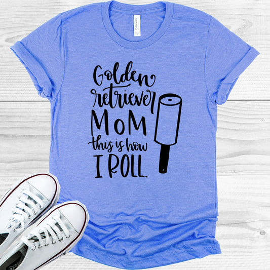 Golden Retriever Mom This Is How I Roll Graphic Tee Graphic Tee