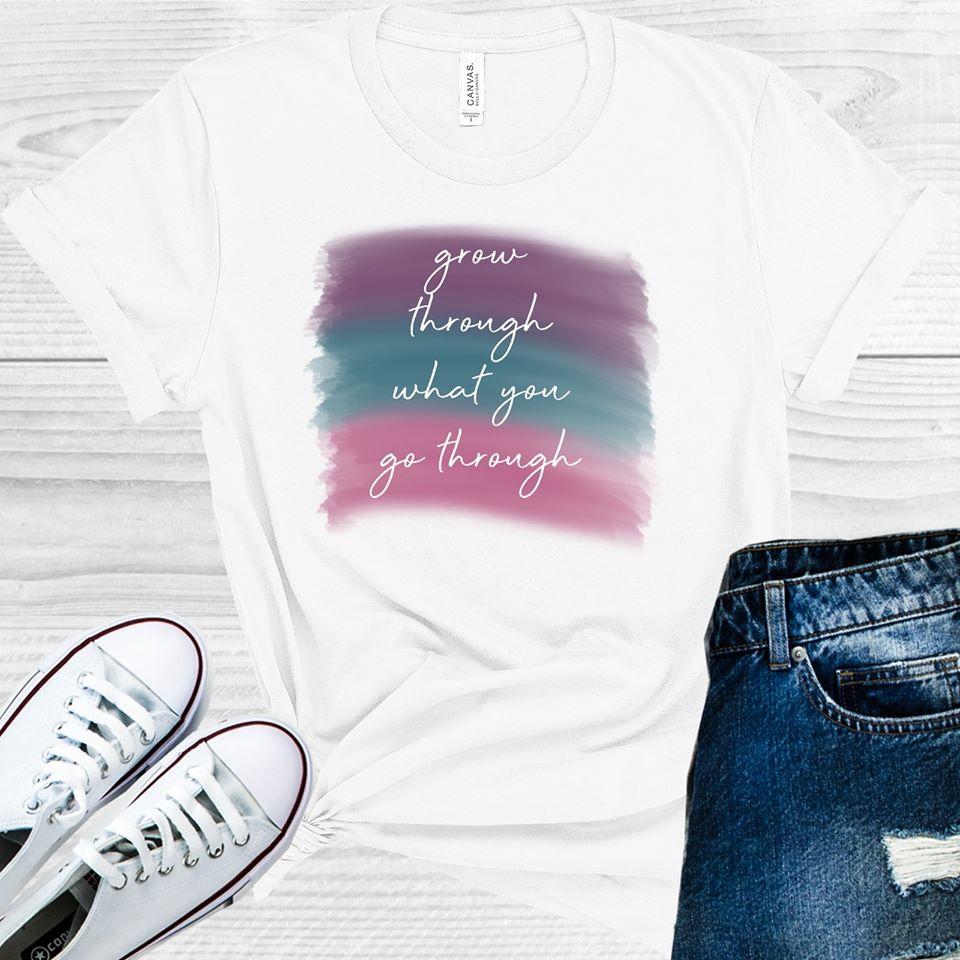 Grow Through What You Go Graphic Tee Graphic Tee