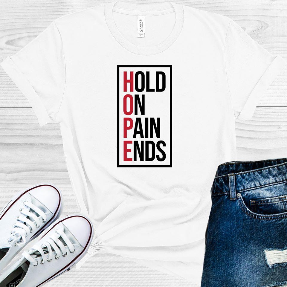 Hope Hold On Pain Ends Graphic Tee Graphic Tee